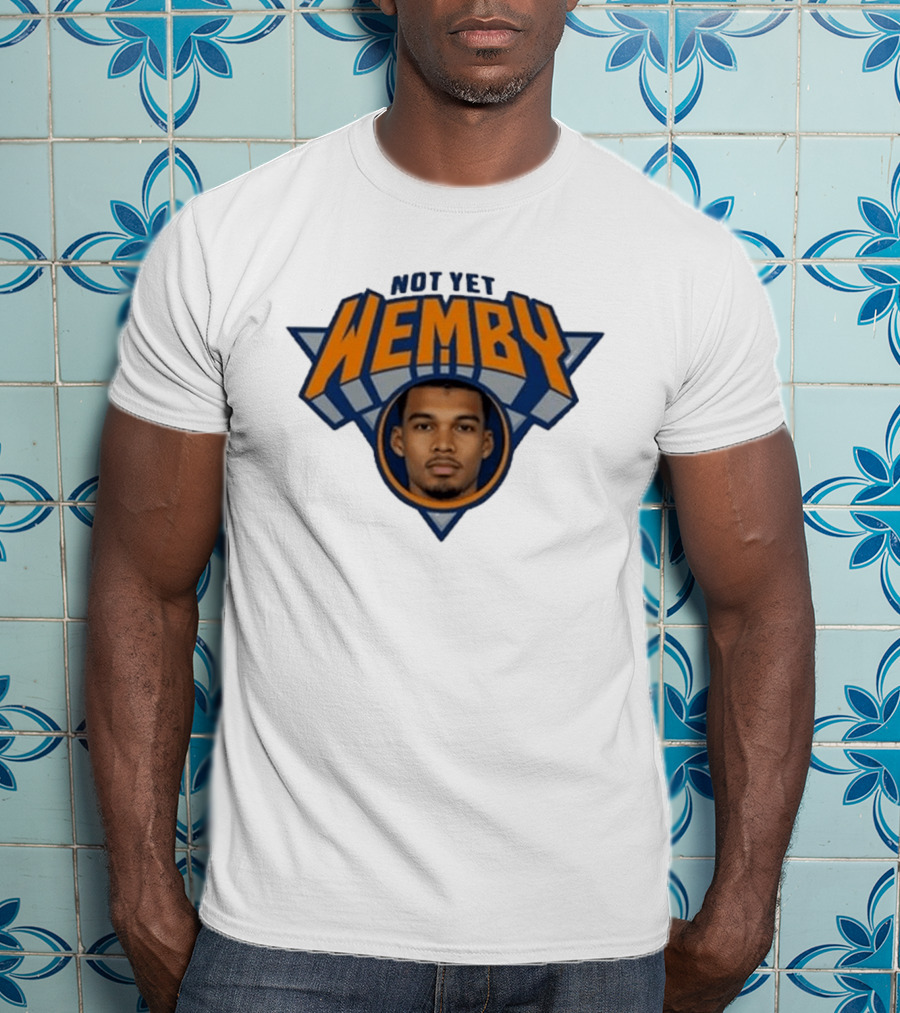 Not Yet Wemby Wembanyama New York Knicks Basketball T-Shirt