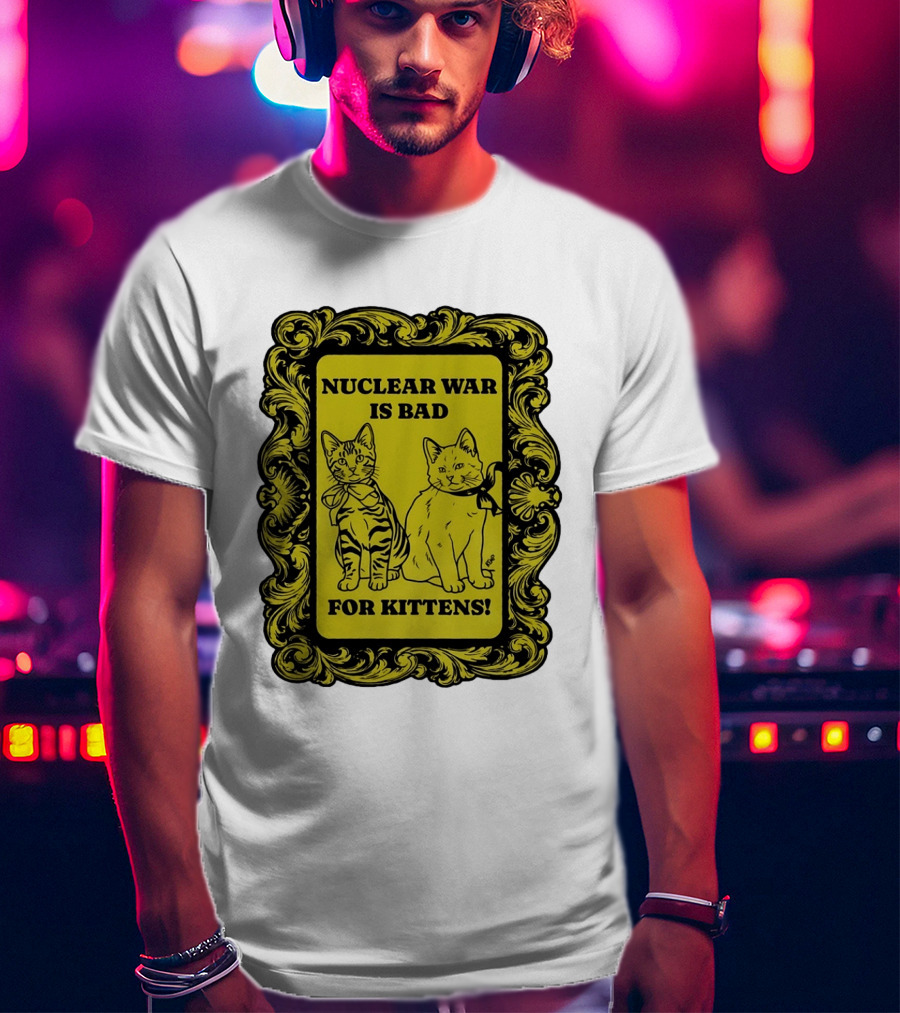 Nuclear War Is Bad For Kittens Vintage Style Kittens Motif T-Shirt