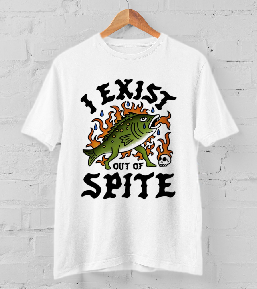 I Exist Out Of Spite Sarcastic Fish Flames Teardrops Skull T-Shirt