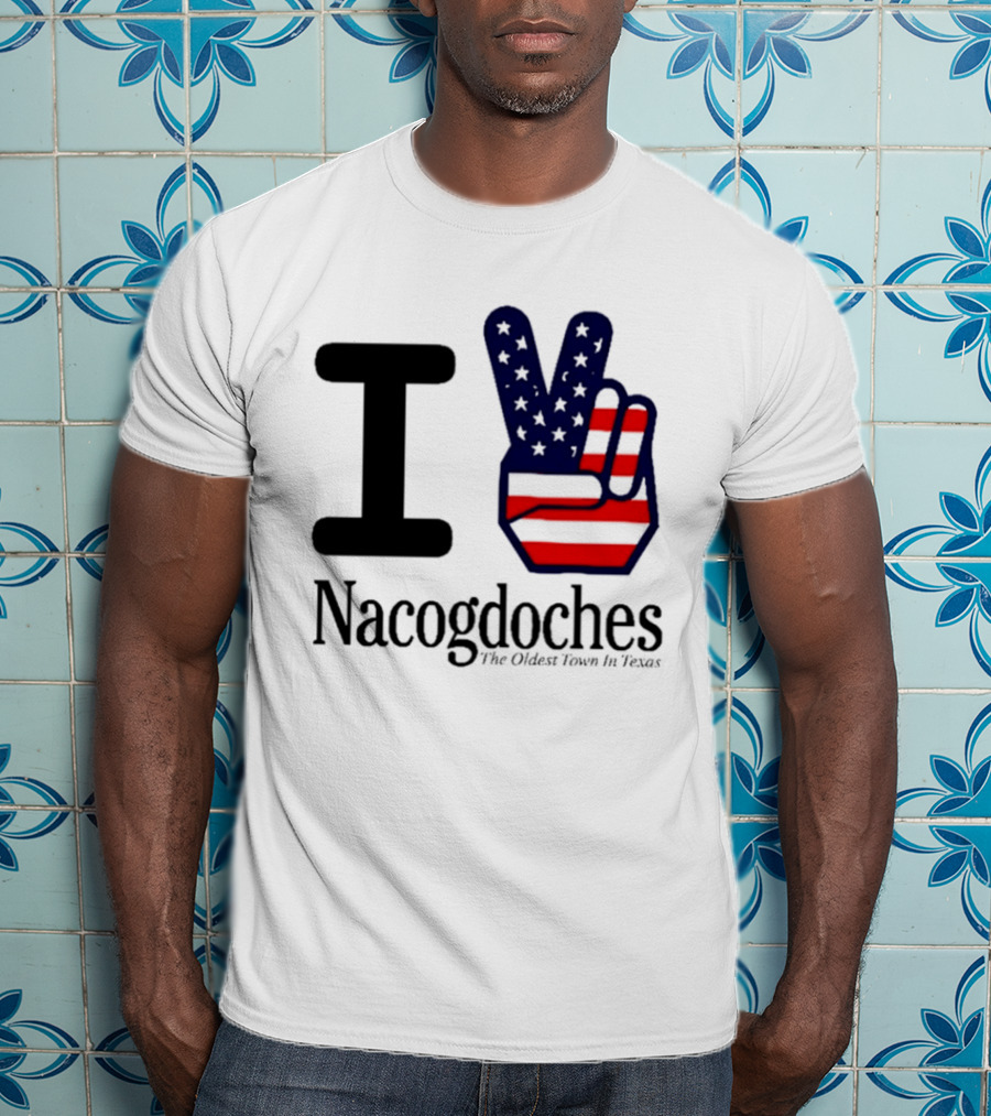 I Love Nacogdoches The Oldest Town In Texas American Flag Peace Sign T-Shirt