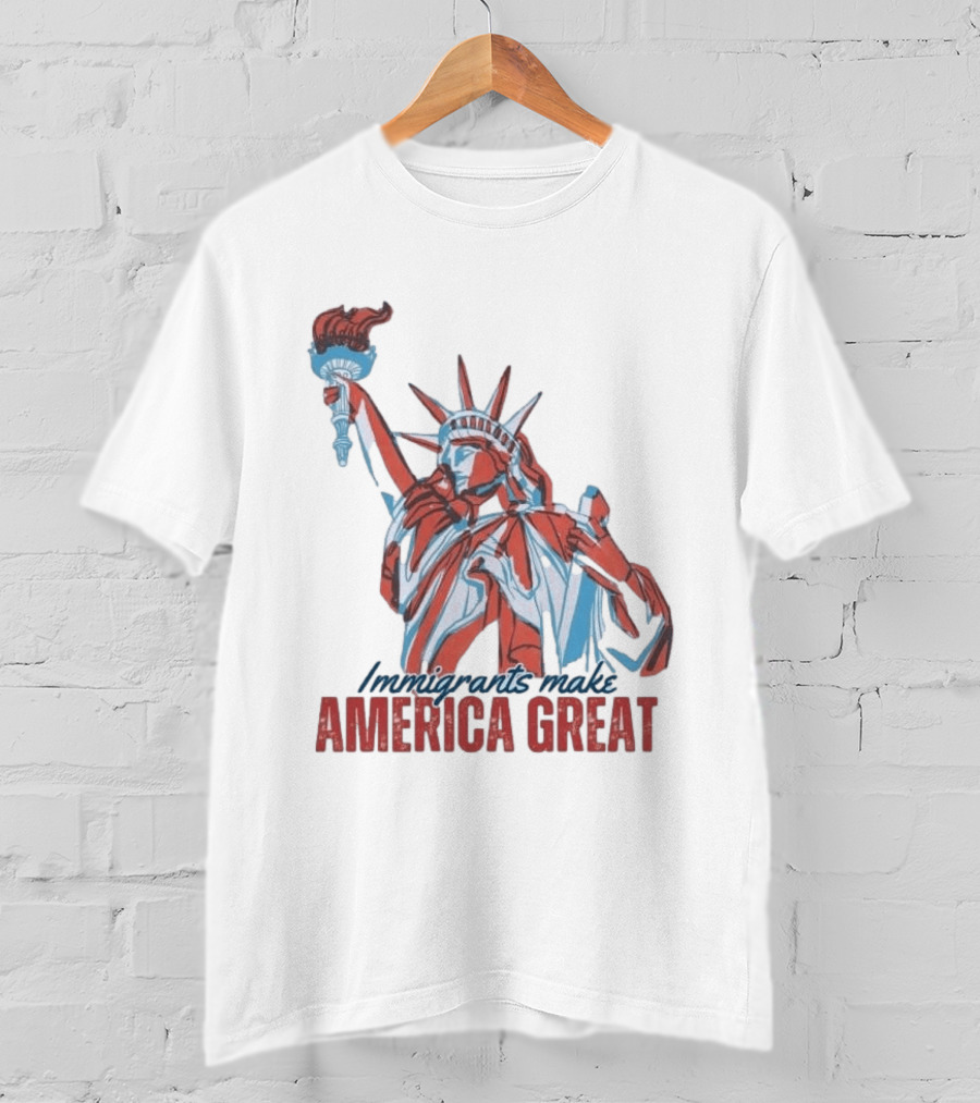 Immigrants Make America Great Statue Of Liberty T-Shirt
