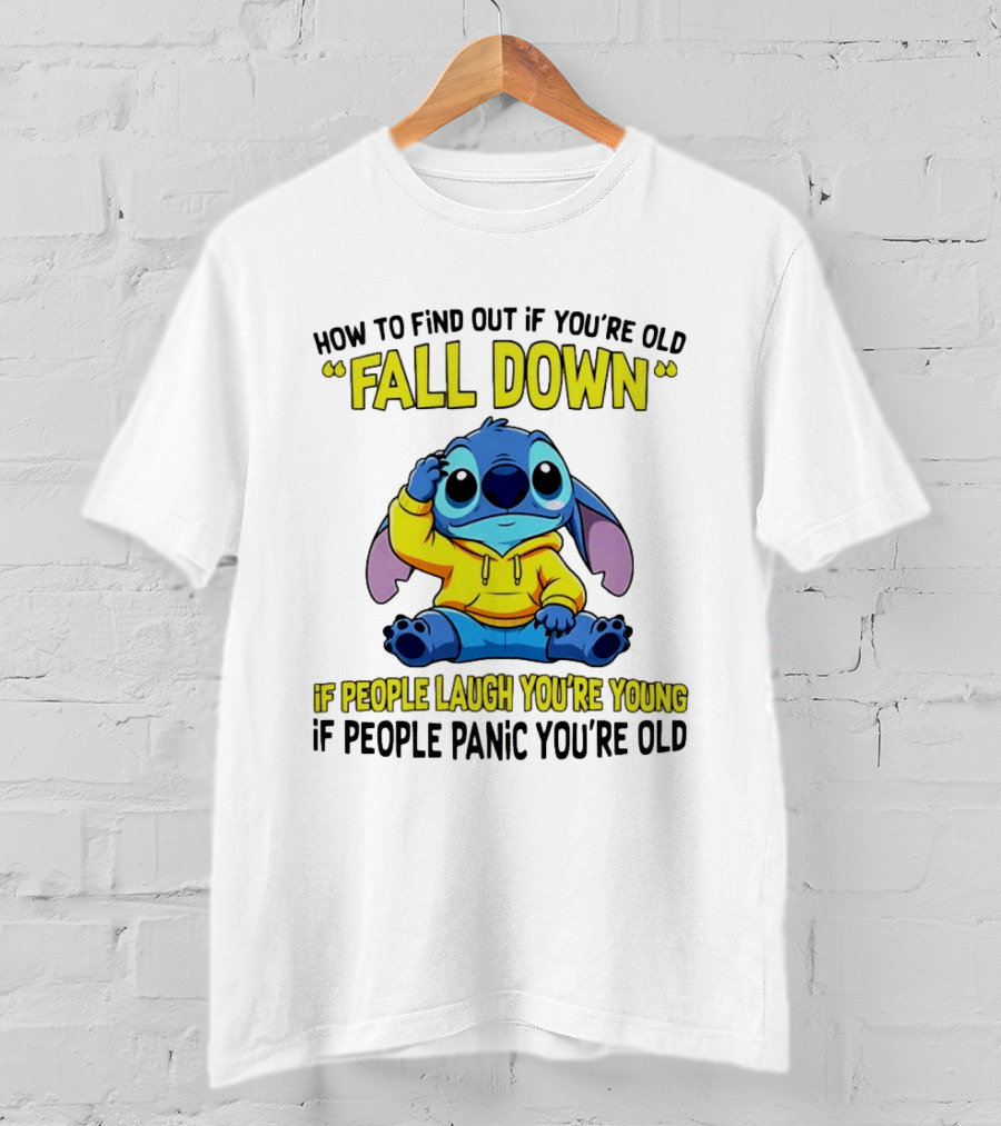 Stitch How To Find Out If You're Old Fall Down If People Laugh You're Young If People Panic You're Old T-Shirt