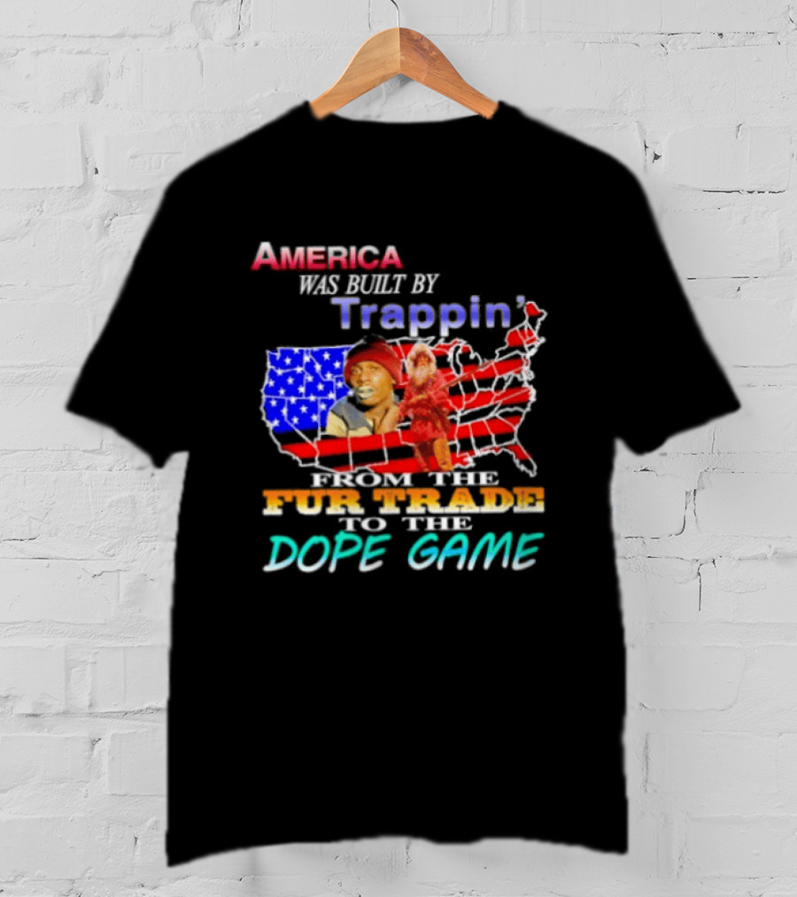 America Was Built By Trappin' From The Fur Trade To The Dope Game USA Map T-Shirt