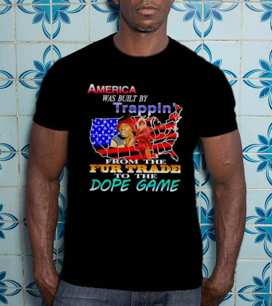 America Was Built By Trappin' From The Fur Trade To The Dope Game USA Map T-Shirt