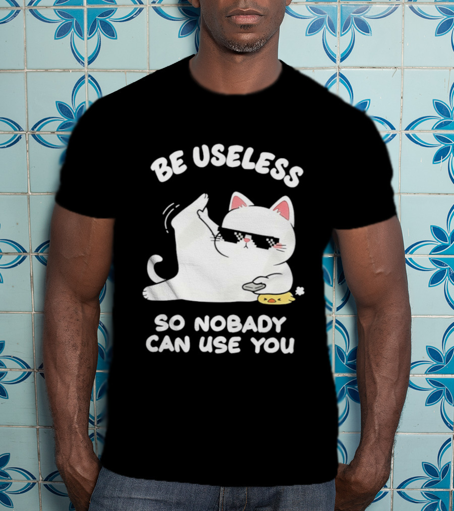 Be Useless So Nobody Can Use You Cat Hugging Slice Of Cheese T-Shirt