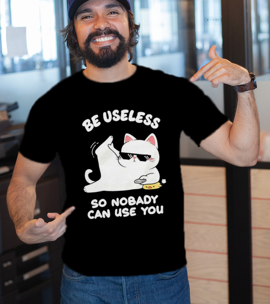 Be Useless So Nobody Can Use You Cat Hugging Slice Of Cheese T-Shirt