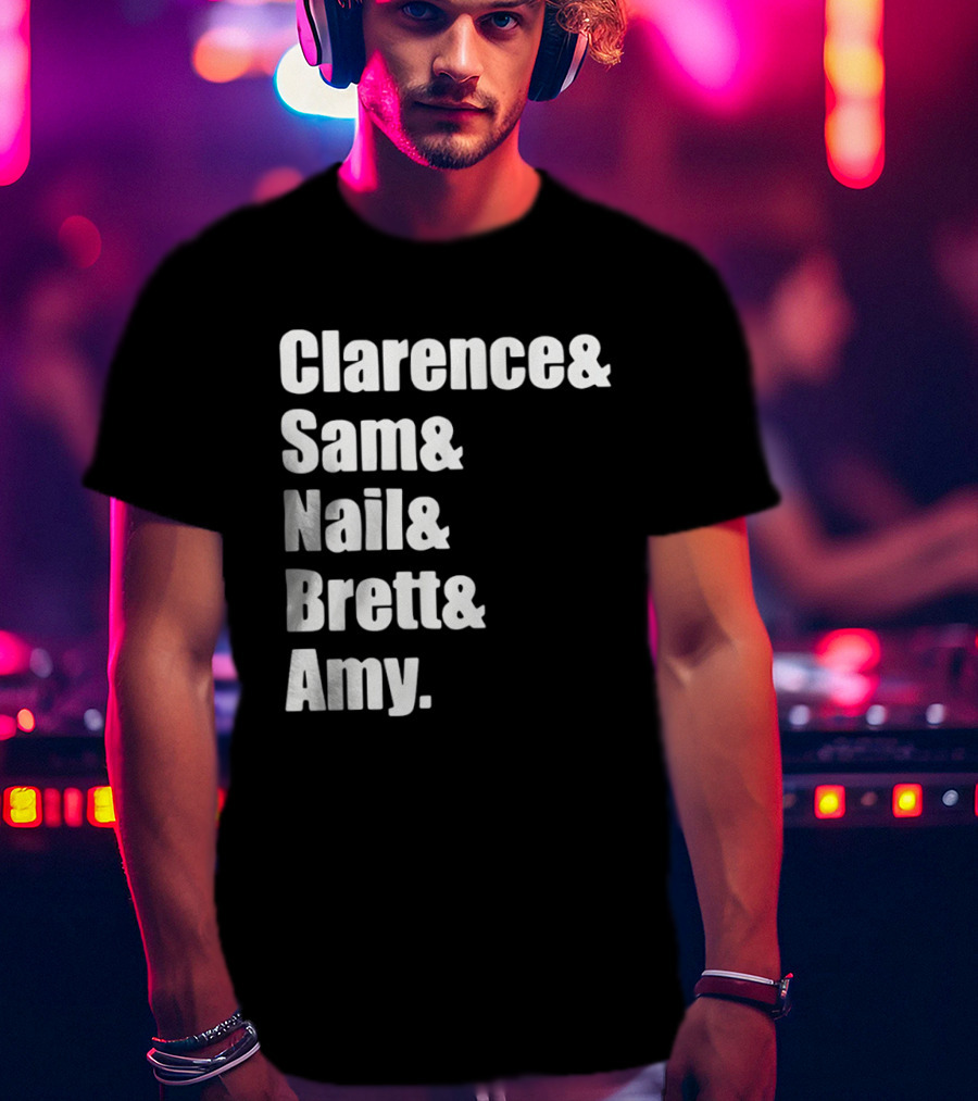 Clarence Sam Nail Brett Amy Names List T-Shirt