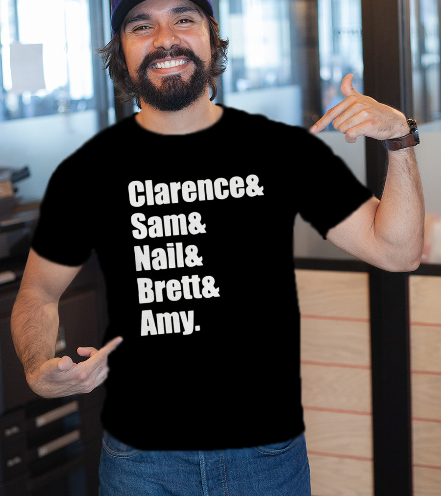 Clarence Sam Nail Brett Amy Names List T-Shirt