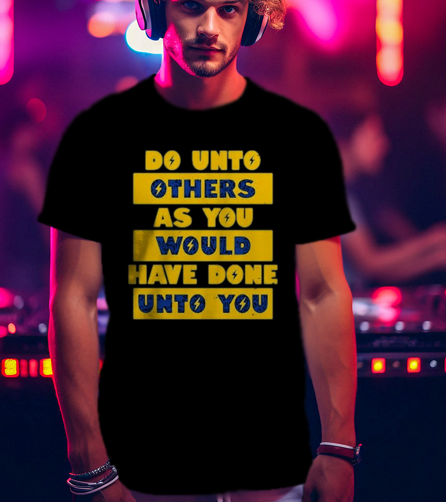 Do Unto Others As You Would Have Done Unto You Lightning Bolt T-Shirt