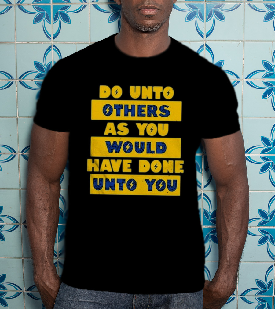 Do Unto Others As You Would Have Done Unto You Lightning Bolt T-Shirt