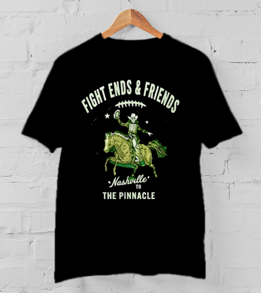 Fight Ends And Friends Nashville To The Pinnacle Cowboy Skeleton Horse Football T-Shirt