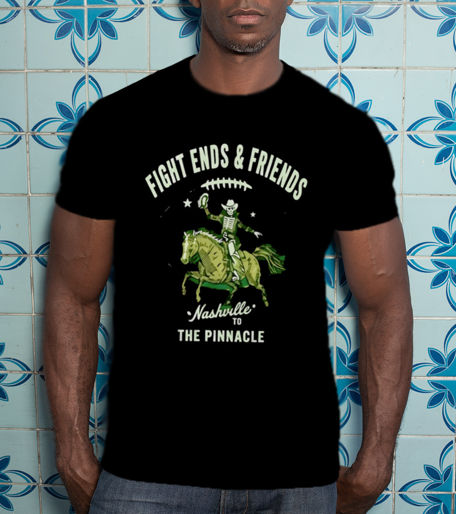 Fight Ends And Friends Nashville To The Pinnacle Cowboy Skeleton Horse Football T-Shirt