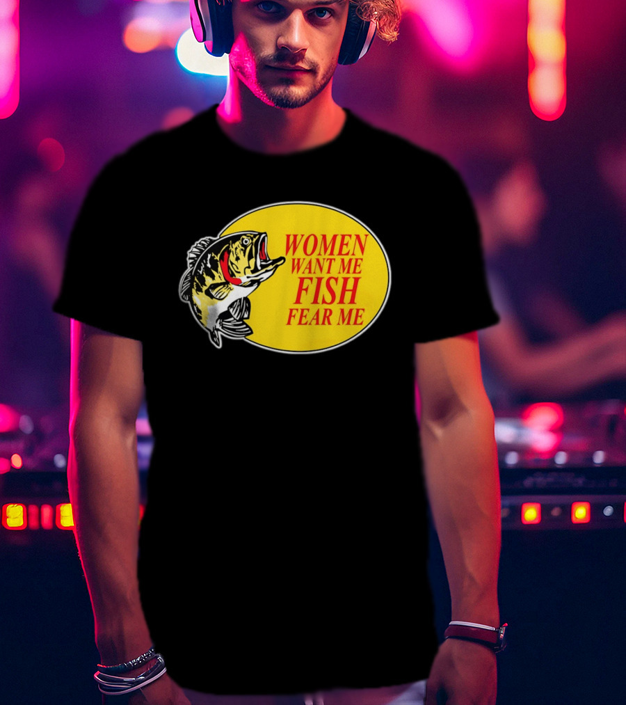 Women Want Me Fish Fear Me Bass Pro Shops T-Shirt