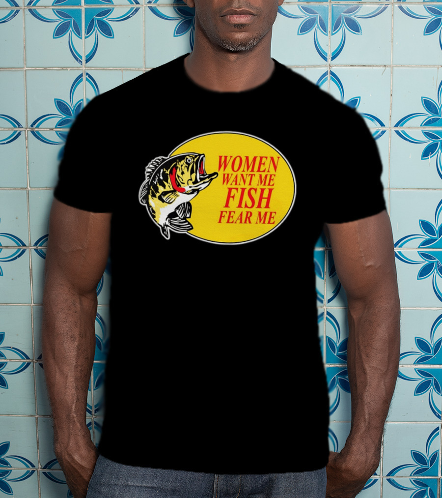 Women Want Me Fish Fear Me Bass Pro Shops T-Shirt