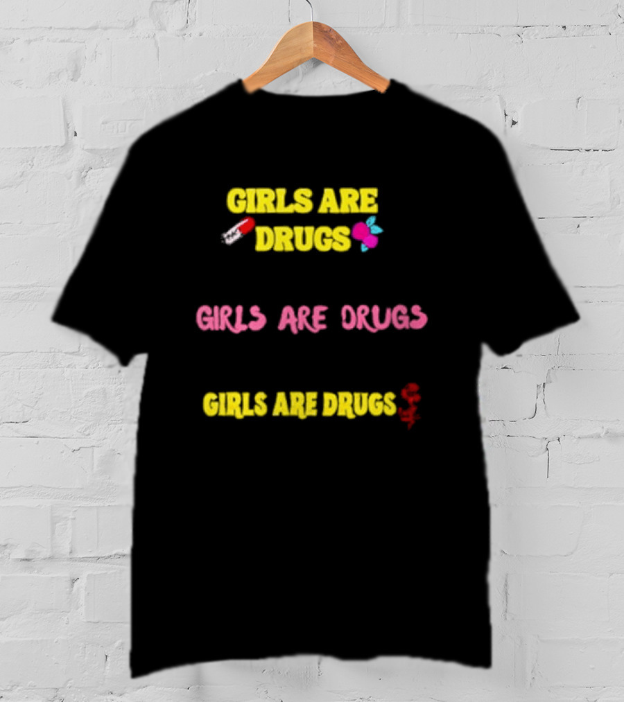 Girls Are Drugs Capsule Heart Flower Dollar Sign T-Shirt