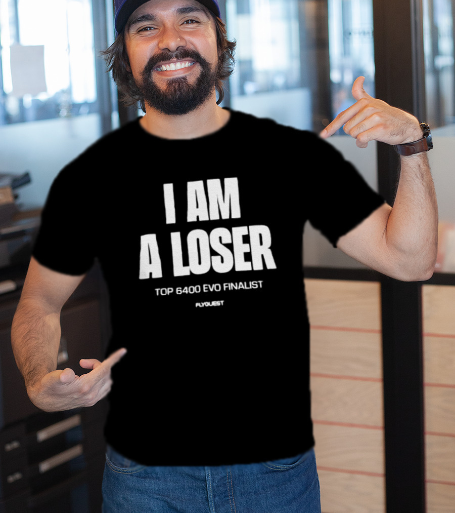 I Am A Loser Top 6400 Evo Finalist Ronert T-Shirt