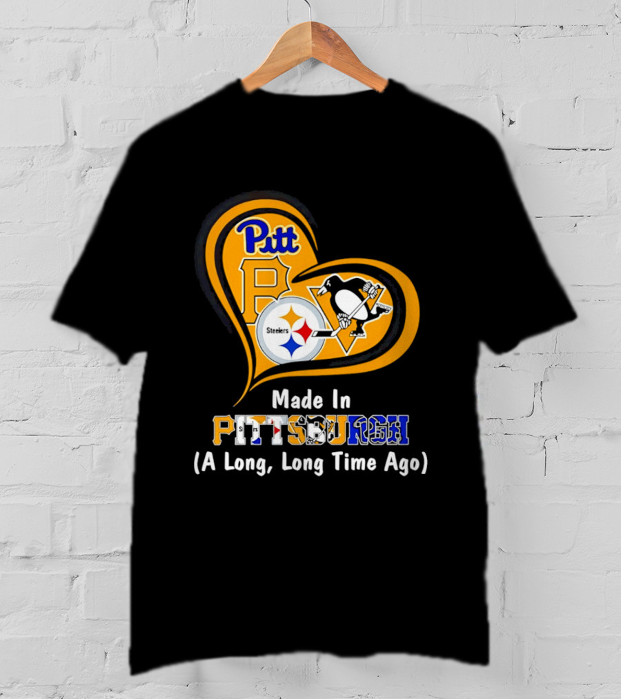 Pitt Steelers Penguins Made In Pittsburgh A Long Long Time Ago T-Shirt