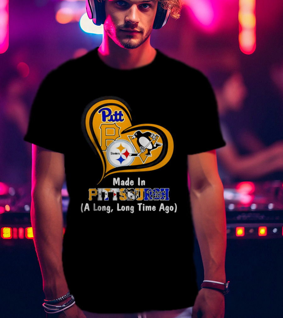 Pitt Steelers Penguins Made In Pittsburgh A Long Long Time Ago T-Shirt