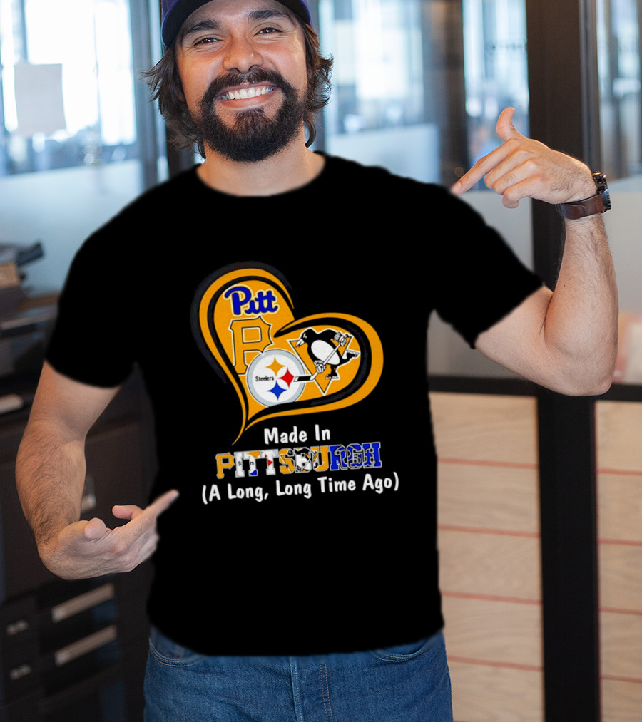 Pitt Steelers Penguins Made In Pittsburgh A Long Long Time Ago T-Shirt