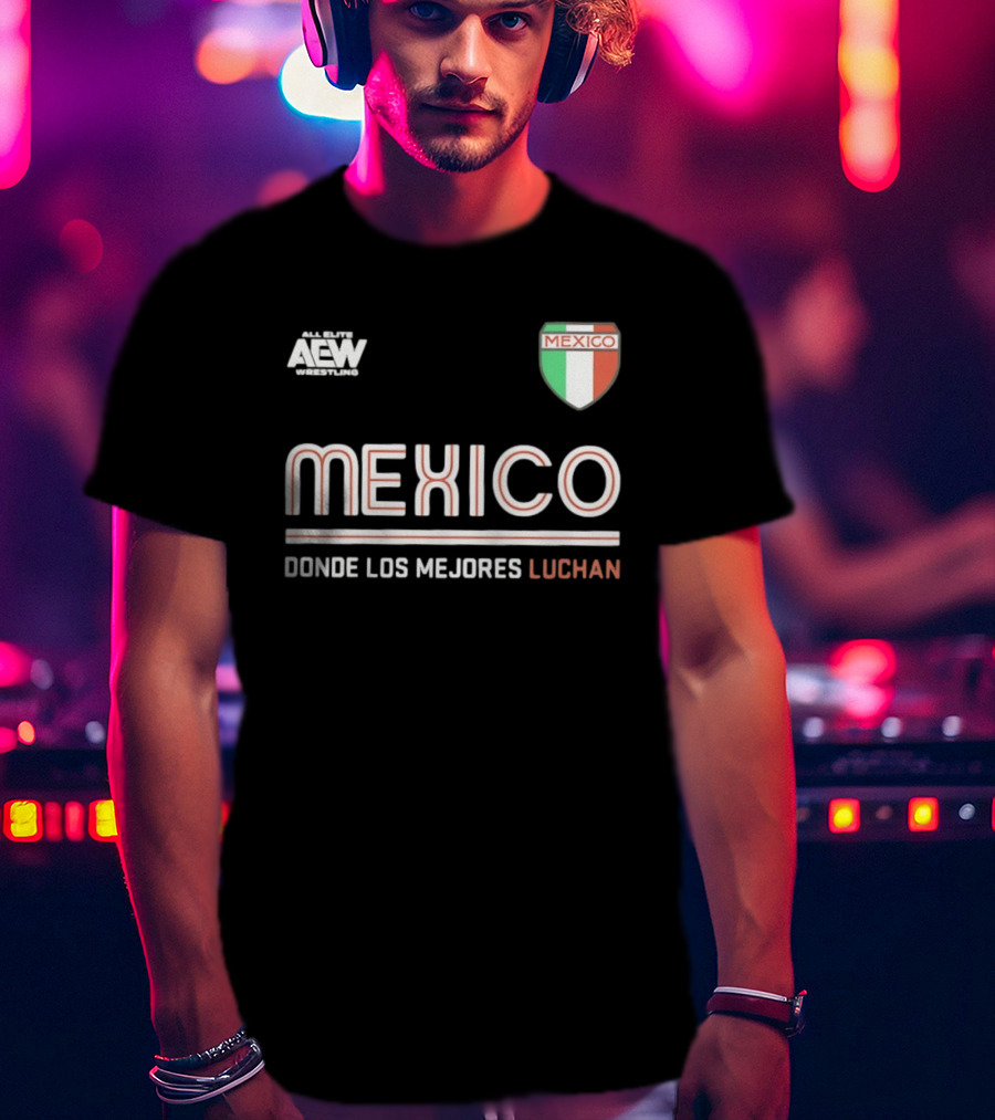 AEW Wrestling Mexico Donde Los Mejores Luchan T-Shirt