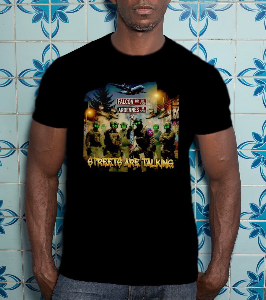 Falcon Ardennes Streets Are Talking Military Tactical Soldiers T-Shirt