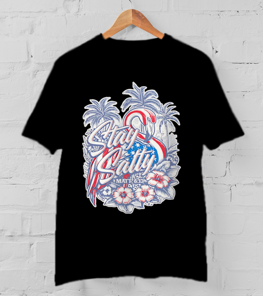 Stay Salty Flamingo Matt 5 13 Tropical Christian Faith Palm Trees Hibiscus T-Shirt