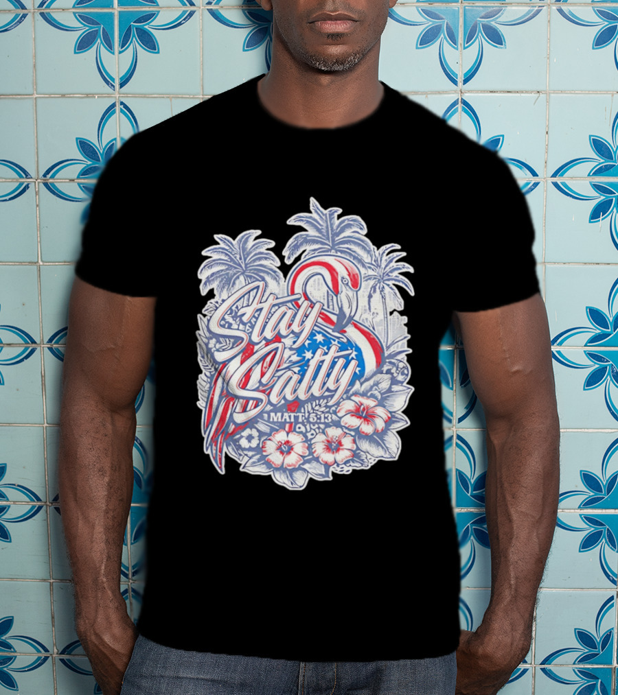 Stay Salty Flamingo Matt 5 13 Tropical Christian Faith Palm Trees Hibiscus T-Shirt