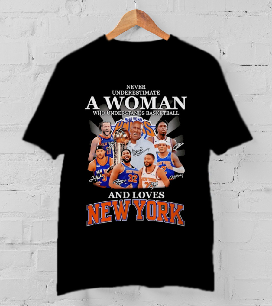 Never Underestimate A Woman Who Understands Basketball And Loves New York Knicks T-Shirt