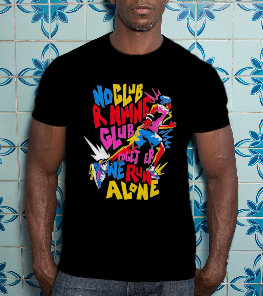 No Club Running Club Together We Run Alone Colorful Sprinting Motivation T-Shirt