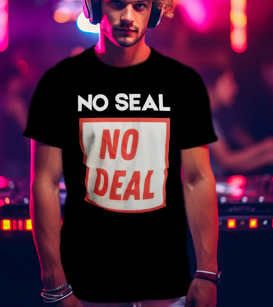 No Seal No Deal T-Shirt