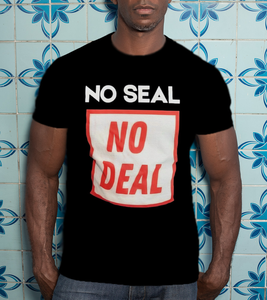 No Seal No Deal T-Shirt