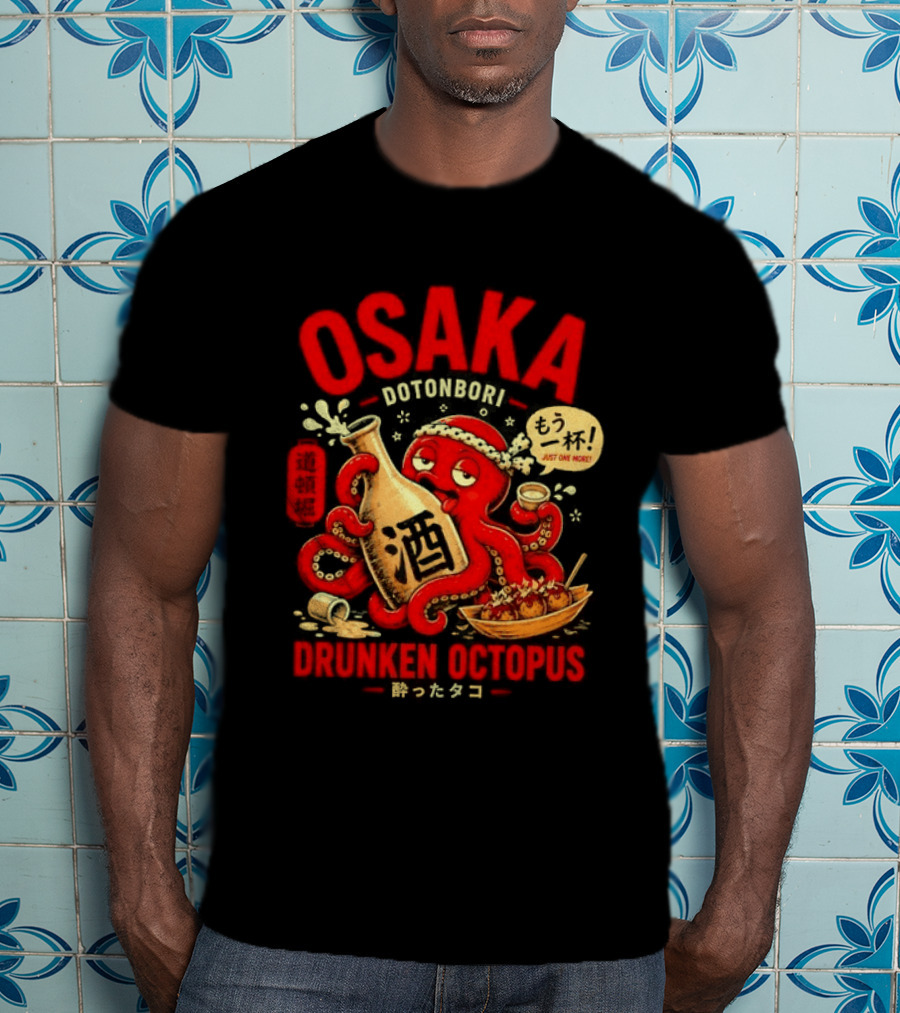 Osaka Dotonbori Drunken Octopus Just One More Takoyaki Sake T-Shirt