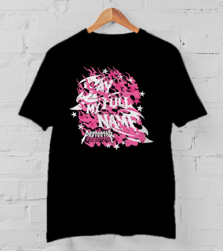 Kyle Fletcher Protostar Say My Full Name Stars And Flames T-Shirt