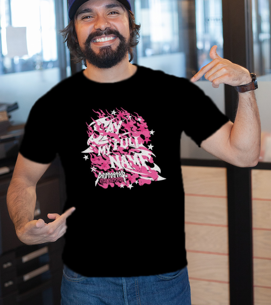 Kyle Fletcher Protostar Say My Full Name Stars And Flames T-Shirt