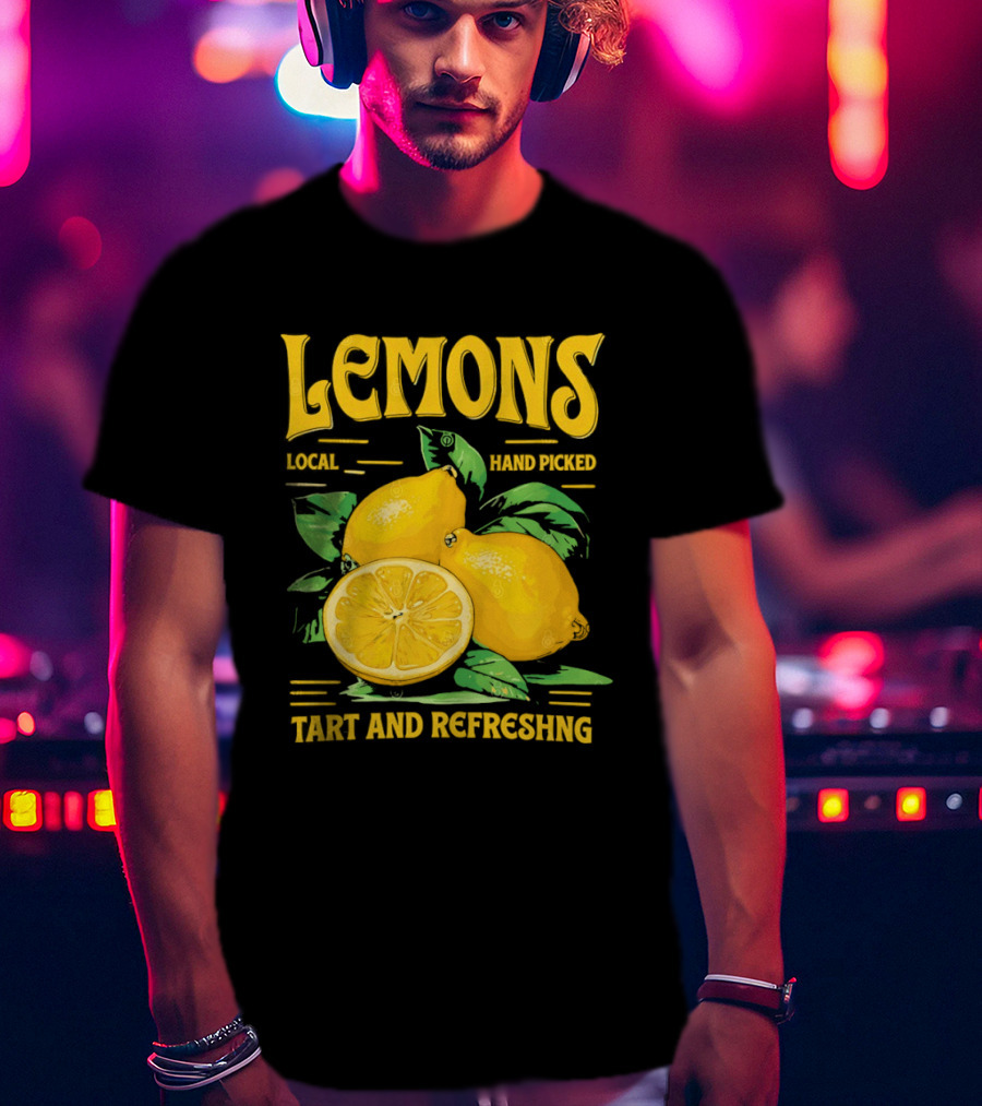 Lemons Local Hand Picked Tart And Refreshing T-Shirt