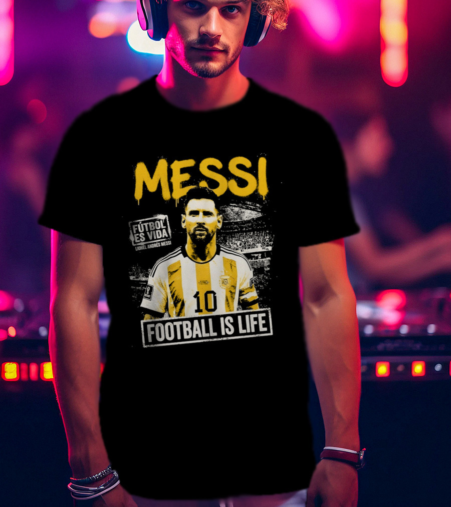 Messi Futbol Es Vida Football Is Life Argentina National Team T-Shirt