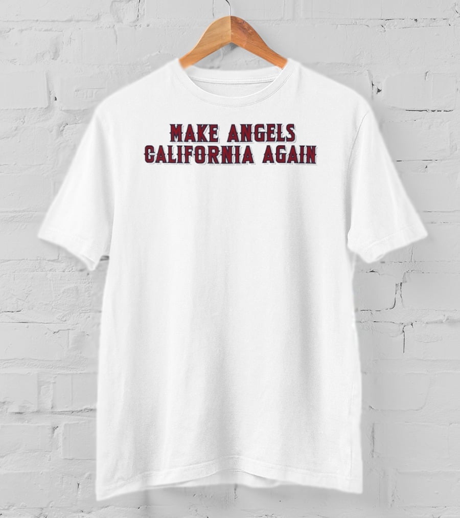 Los Angeles Angels Make Angels California Again T-Shirt