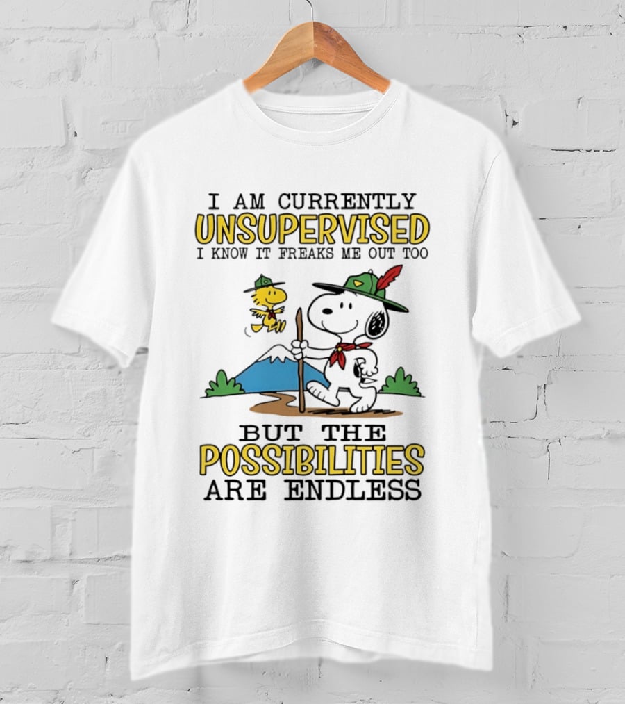 I'm Currently Unsupervised Freaks Me Out Possibilities Are Endless Snoopy T-Shirt