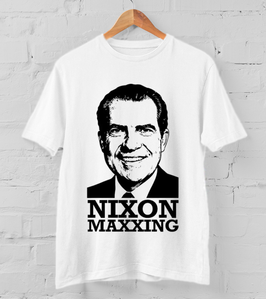 Nixon Maxxing Political Meme Richard Nixon T-Shirt