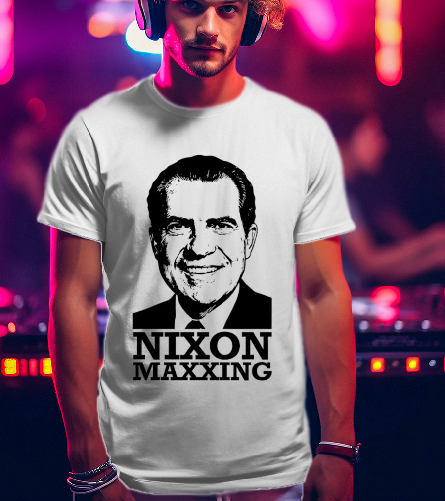 Nixon Maxxing Political Meme Richard Nixon T-Shirt