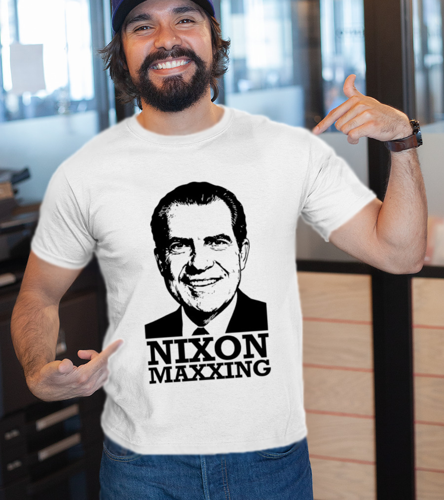 Nixon Maxxing Political Meme Richard Nixon T-Shirt