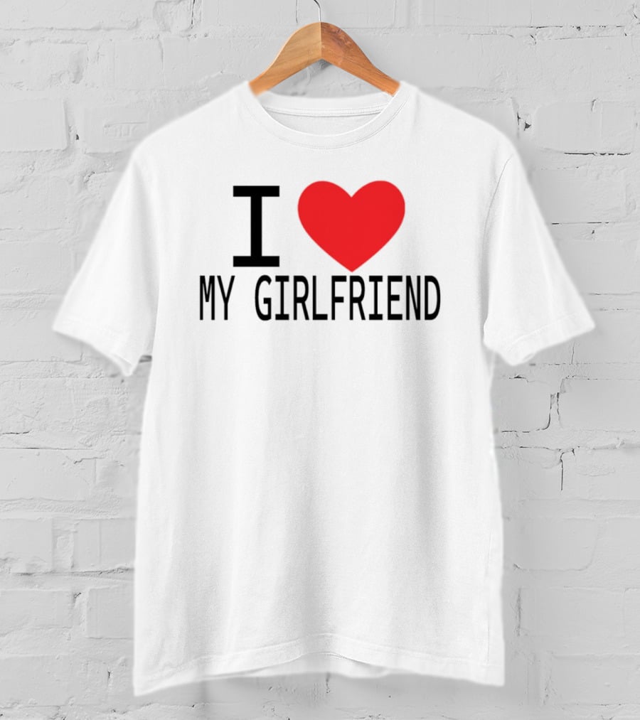 I Love Heart My Girlfriend T-Shirt