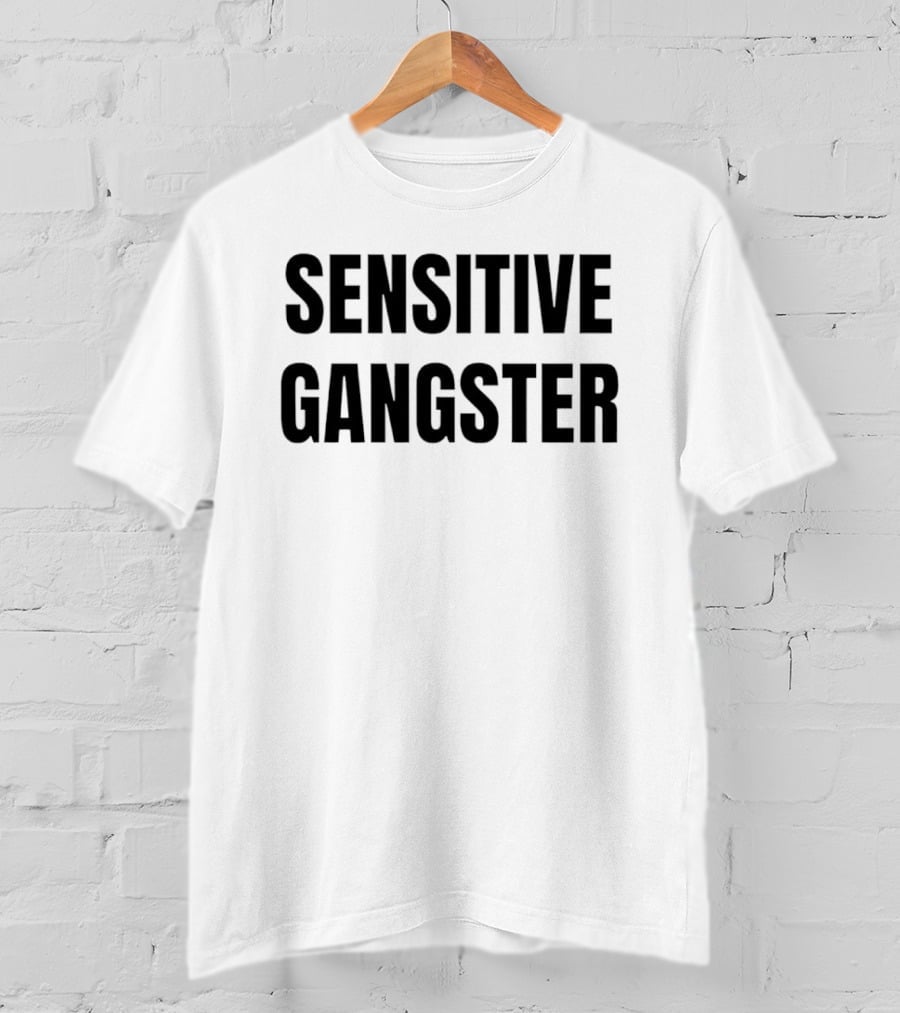Sensitive Gangster T-Shirt