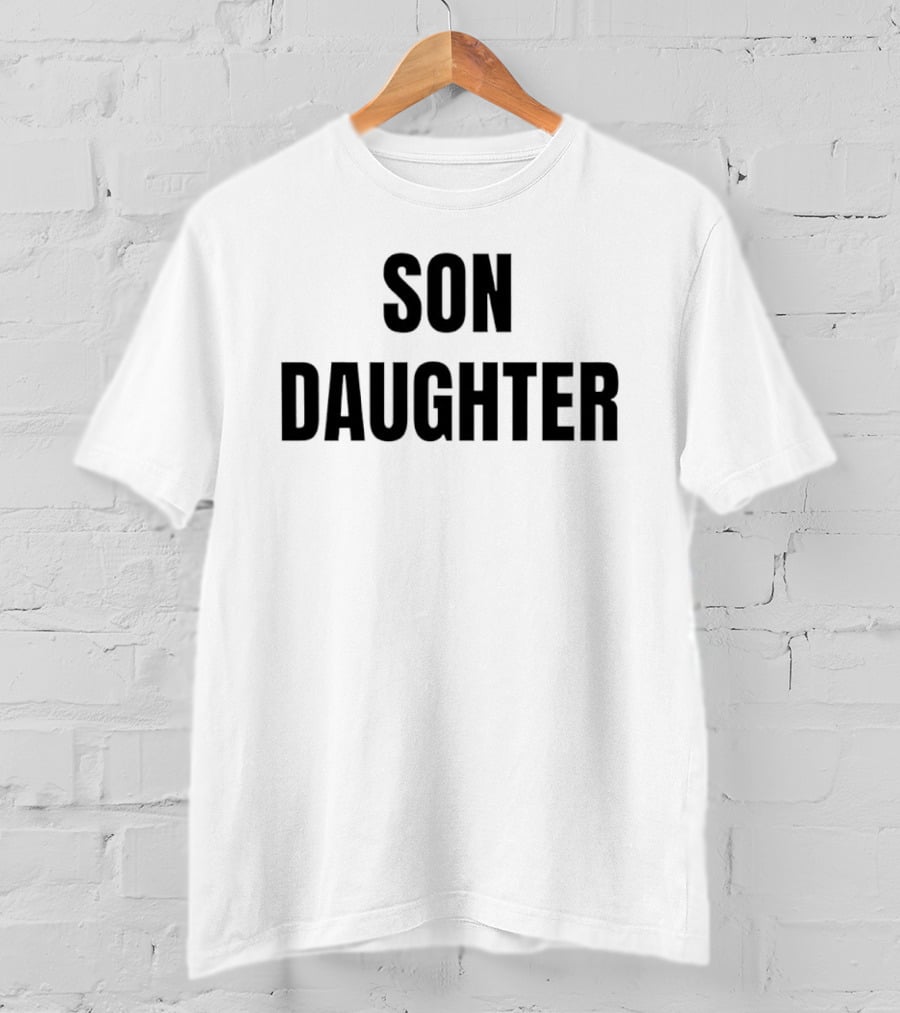 Son Daughter T-Shirt