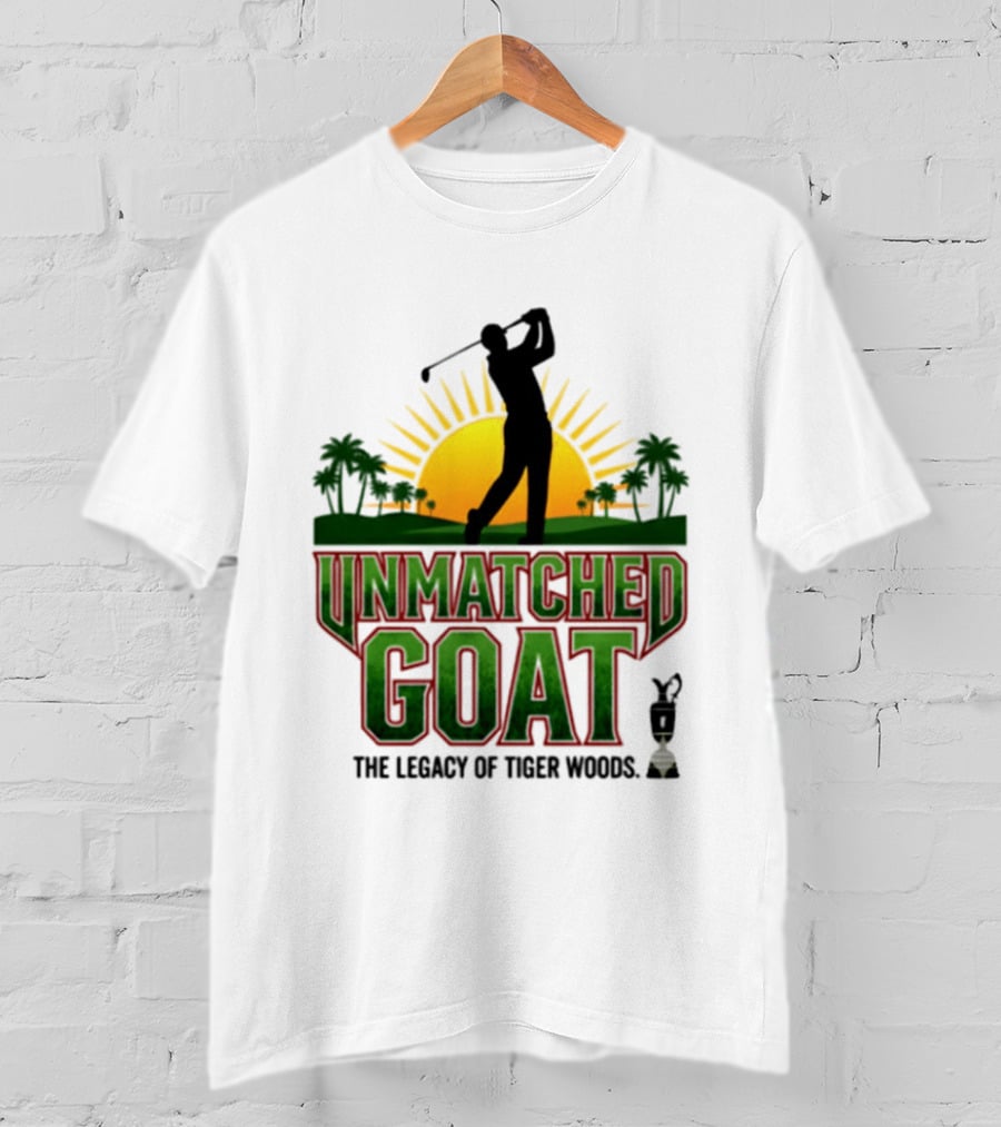 Unmatched Goat The Legacy Of Tiger Woods Golf Champion T-Shirt