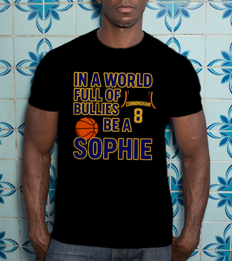In A World Full Of Bullies Be A Sophie Cunningham 8 Basketball T-Shirt