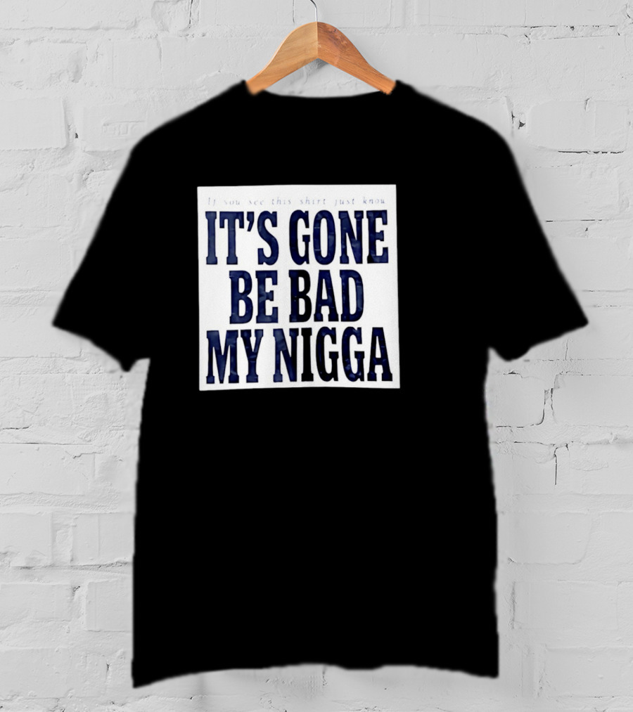Sean Strickland Its Gone Be Bad My Nigga Dustin Poirier T-Shirt