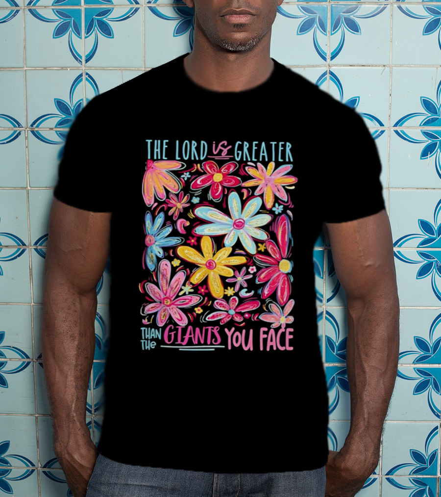 The Lord Is Greater Than The Giants You Face Floral T-Shirt