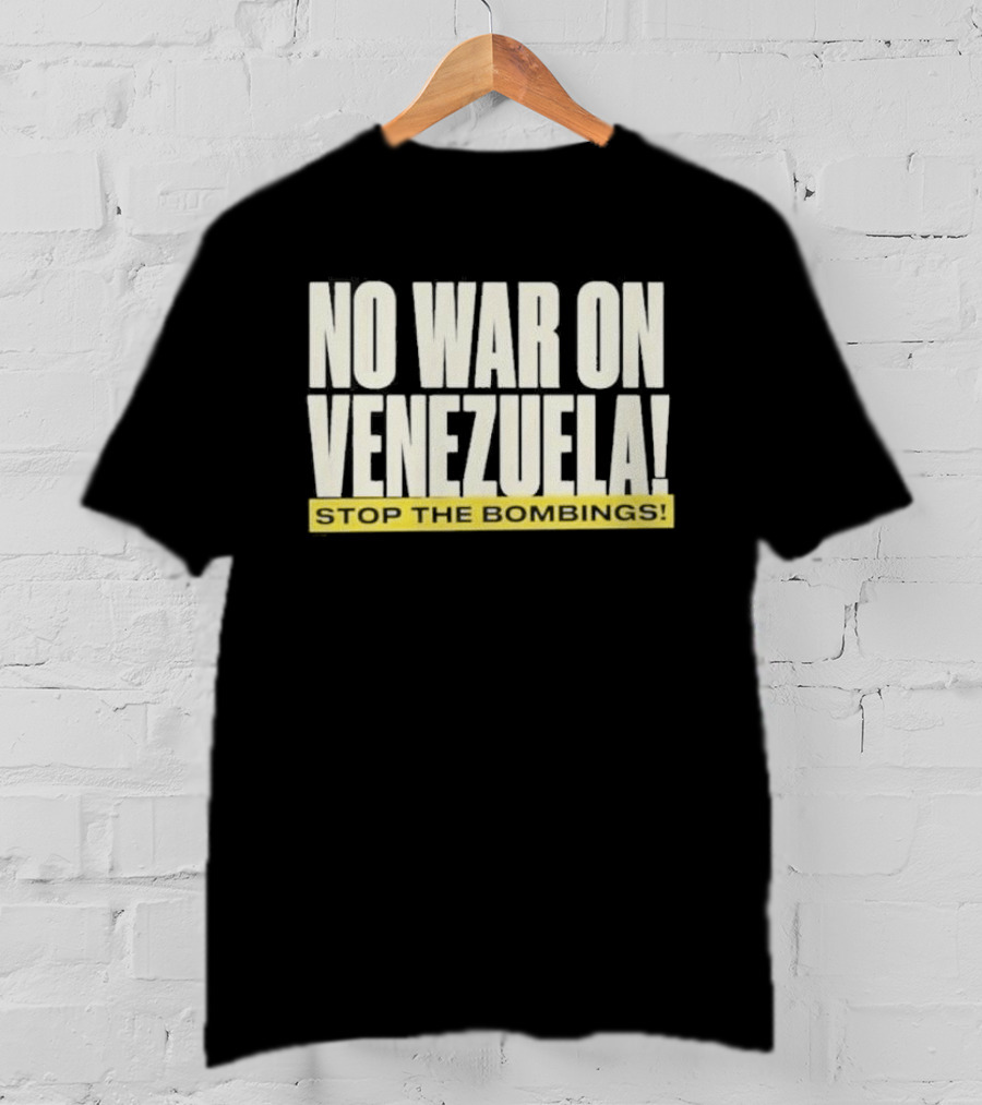 No War On Venezuela Stop The Bombings T-Shirt