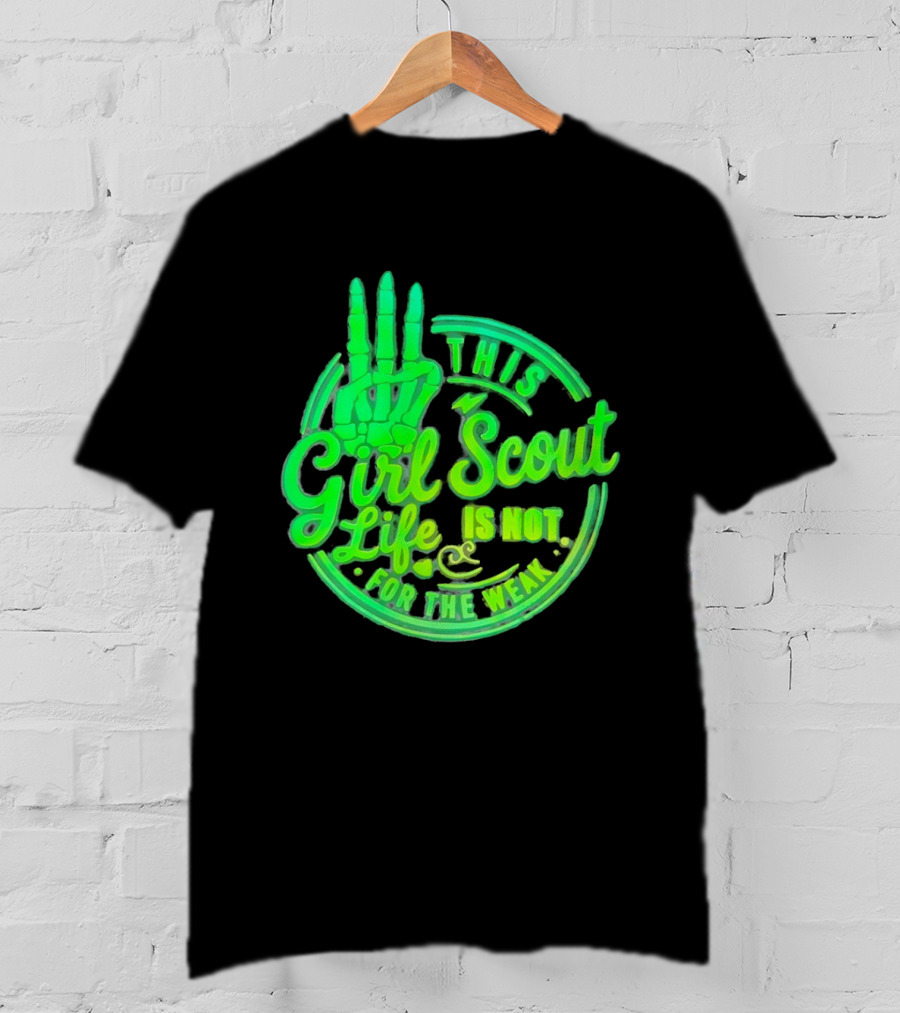This Girl Scout Life Is Not For The Weak Skeleton Hand Green T-Shirt